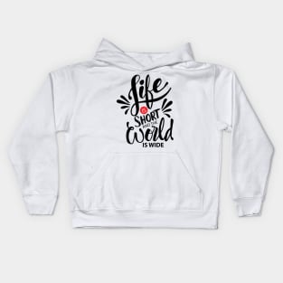 Life is short and world is wide. Inspiration quotes typography. Kids Hoodie